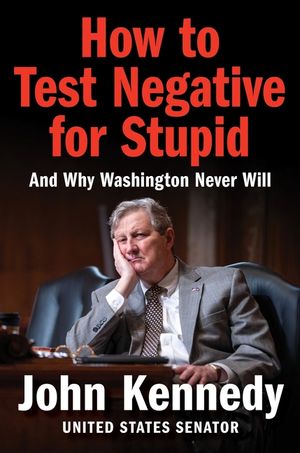 How to Test Negative for Stupid: And Why Washington Never Will image number 0