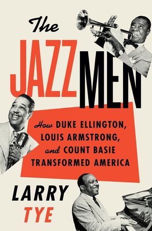 The Jazzmen: How Duke Ellington, Louis Armstrong, and Count Basie Transformed America image number 0