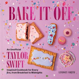 Bake It Off: A Taylor Swift-Inspired Baking Cookbook for Every Era, from Breakfast to Midnights image number 0