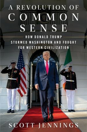 A Revolution of Common Sense: How Donald Trump Stormed Washington and Fought for Western Civilization image number 0