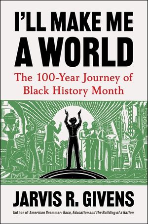 I'll Make Me a World: The 100-Year Journey of Black History Month image number 0