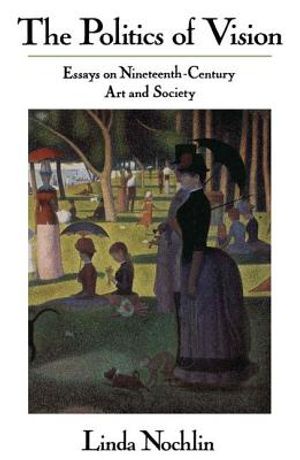 The Politics Of Vision: Essays On Nineteenth-century Art And Society image number 0