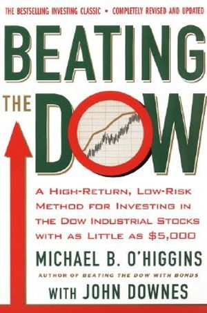 Beating the Dow Revised Edition: A High-Return, Low-Risk Method for Investing in the Dow Jones Industrial Stocks with as Little as $5,000 image number 0