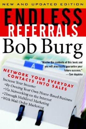 Endless Referrals: Network Your Everyday Contacts Into Sales, New & Updated Edition image number 0