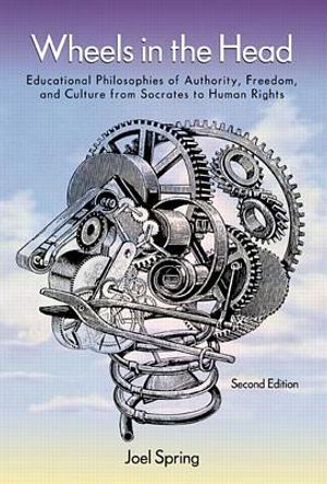 Wheels in the Head: Educational Philosophies of Authority, Freedom and Culture from Socrates to Human Rights image number 0