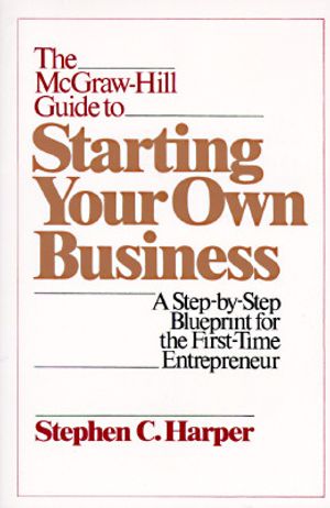 The McGraw-Hill Guide to Starting Your Own Business: A Step-By-Step Blueprint for the First-Time Entrepreneur image number 0