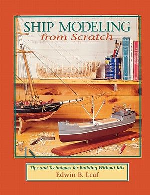 Ship Modeling from Scratch: Tips and Techniques for Building Without Kits image number 0
