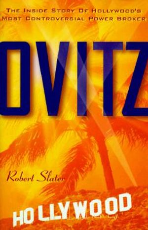 Ovitz: The Inside Story of Hollywood's Most Controversial Power Broker image number 0