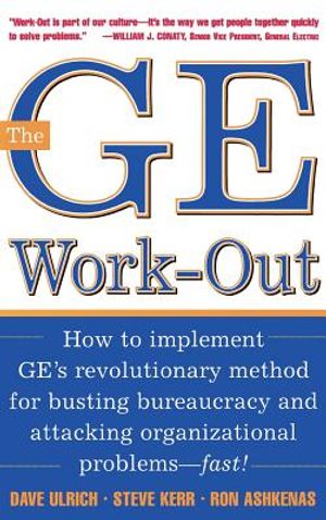 The GE Work-Out: How to Implement Ge's Revolutionary Method for Busting Bureaucracy & Attacking Organizational Proble image number 0