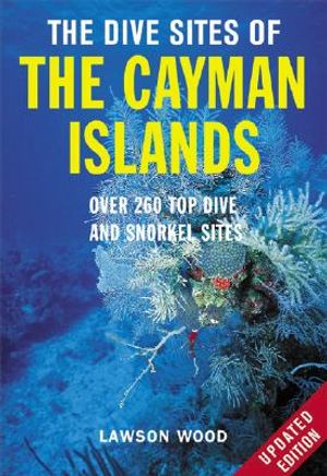The Dive Sites of the Cayman Islands, Second Edition: Over 260 Top Dive and Snorkel Sites image number 0