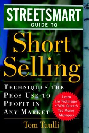 The Streetsmart Guide to Short Selling: Techniques the Pros Use to Profit in Any Market image number 0