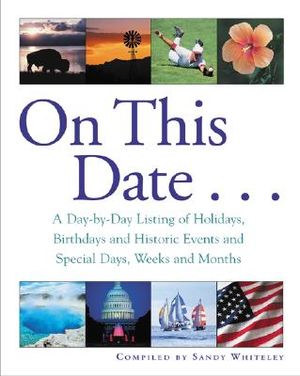 On This Date...: A Day-By-Day Listing of Holidays, Birthday and Historic Events, and Special Days, Weeks and Months image number 0