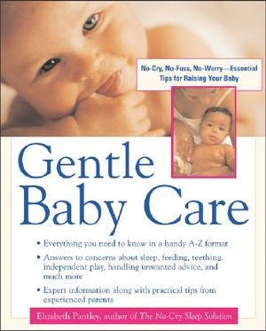 Gentle Baby Care: No-Cry, No-Fuss, No-Worry--Essential Tips for Raising Your Baby image number 0