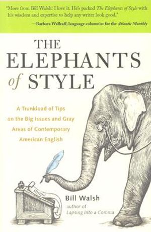 The Elephants of Style: A Trunkload of Tips on the Big Issues and Gray Areas of Contemporary American English image number 0