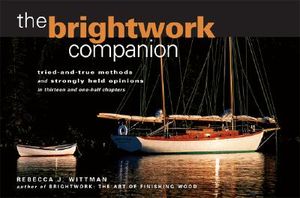 The Brightwork Companion: Tried-And-True Methods and Stronly Held Opinions in Thirteen and One-Half Chapters image number 0