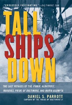 Tall Ships Down: The Last Voyages of the Pamir, Albatross, Marques, Pride of Baltimore, and Maria Asumpta image number 0
