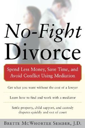 No-Fight Divorce: Spend Less Money, Save Time, and Avoid Conflict Using Mediation image number 0