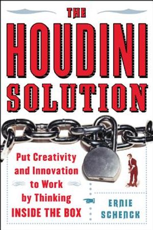 The Houdini Solution: Why Thinking Inside the Box Is the Key to Creativity image number 0