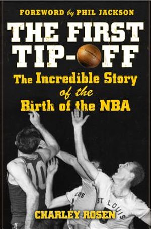 The First Tip-Off: The Incredible Story of the Birth of the NBA image number 0