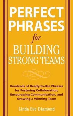 Perfect Phrases for Building Strong Teams: Hundreds of Ready-To-Use Phrases for Fostering Collaboration, Encouraging Communication, and Growing a Winn image number 0