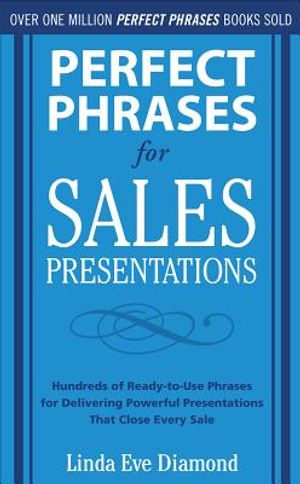Perfect Phrases for Sales Presentations: Hundreds of Ready-To-Use Phrases for Delivering Powerful Presentations That Close Every Sale image number 0
