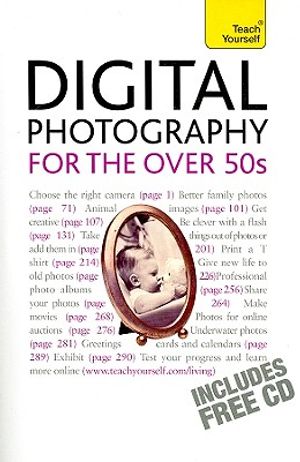 Digital Photography for the Over 50s [With CDROM] image number 0
