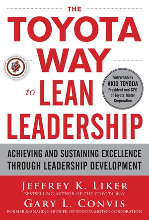 The Toyota Way to Lean Leadership: Achieving and Sustaining Excellence Through Leadership Development image number 0