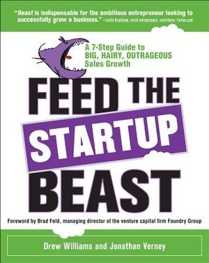 Feed the Startup Beast: A 7-Step Guide to Big, Hairy, Outrageous Sales Growth image number 0