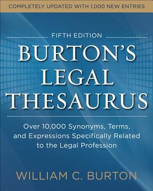 Burtons Legal Thesaurus 5th Edition: Over 10,000 Synonyms, Terms, and Expressions Specifically Related to the Legal Profession image number 0