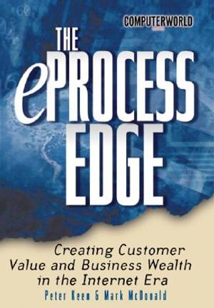 E-Process Edge: Creating Customer Value and Business Wealth in the Internet Era image number 0