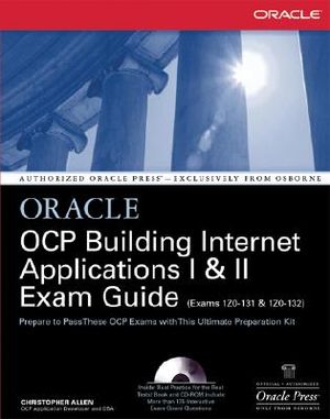 Oracle Certified Professional: Building Internet Applications I & II Exam Guide with CDROM [With CDROM] image number 0