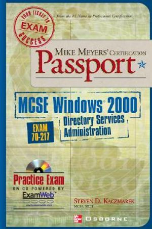 Mike Meyers' MCSE Windows (R) 2000 Directory Services Administration Certification Passport (Exam 70-217) [With CD-ROM] image number 0