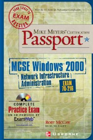 Mike Meyers' MCSE Windows (R) 2000 Network Infrastructure Administration Certification Passport (Exam 70-216) [With CDROM] image number 0