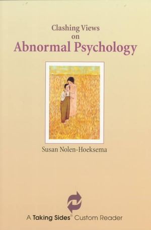 Clashing Views on Abnormal Psychology: A Taking Sides Custom Reader / Susan Nolen-Hoeksema image number 0