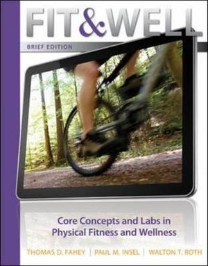 Fit & Well: Brief Edition: Core Concepts and Labs in Physical Fitness and Wellness image number 0