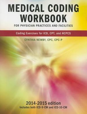 Medical Coding Workbook for Physician Practices and Facilities 2014-2015 Edition image number 0