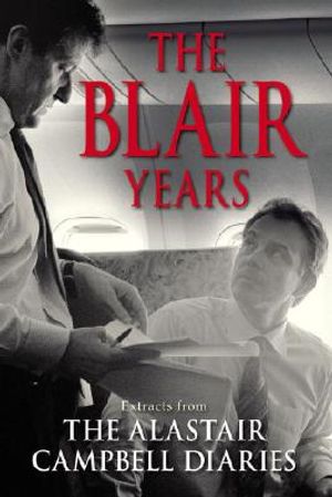 The Blair Years: Extracts from the Alistair Campbell Diaries image number 0