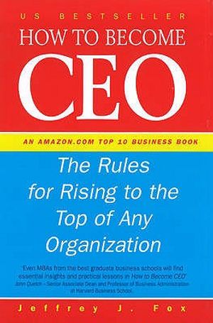 How to Become CEO: The Rules for Rising to the Top of Any Organisation image number 0