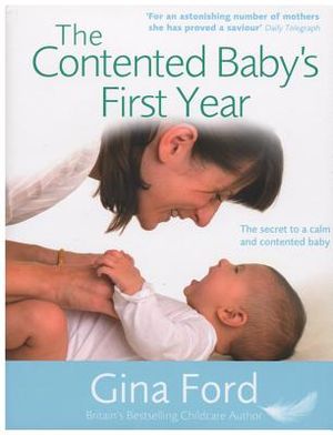 The Contented Baby's First Year: The Secret to a Calm and Contented Baby image number 0