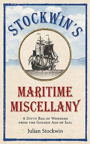 Stockwin's Maritime Miscellany: A Ditty Bag of Wonders from the Golden Age of Sail image number 0