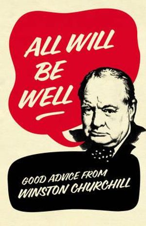All Will Be Well Good Advice from Winston Churchill. Richard Langworth image number 0
