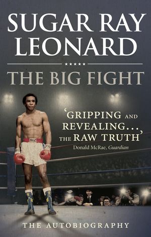 The Big Fight: My Story. by Sugar Ray Leonard image number 0