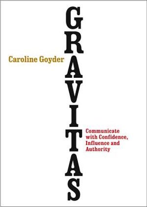Gravitas: Communicate with Confidence, Influence and Authority image number 0