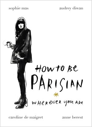 How to Be Parisian : Wherever You Are image number 0