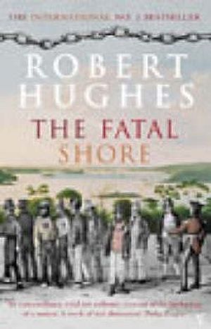 The Fatal Shore: A History of the Transportation of Convicts to Australia, 1787-1868 image number 0