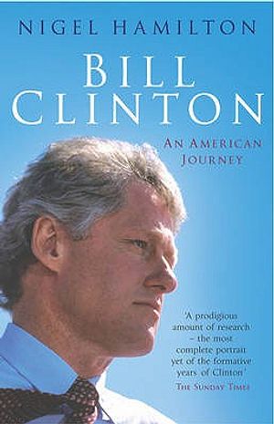Bill Clinton: An American Journey. Nigel Hamilton image number 0