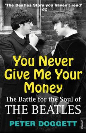 You Never Give Me Your Money: The Battle for the Soul of the Beatles. Peter Doggett image number 0