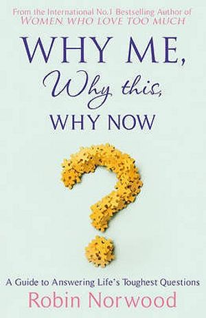 Why Me, Why This, Why Now: A Guide to Answering Life's Toughest Questions image number 0