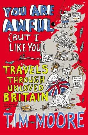 You Are Awful (But I Like You): Travels Through Unloved Britain image number 0