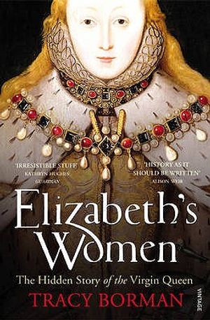 Elizabeth's Women: The Hidden Story of the Virgin Queen image number 0